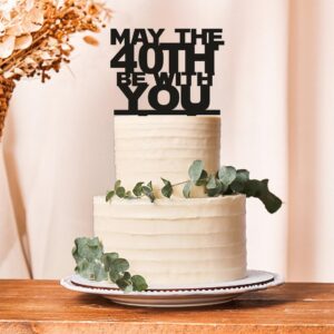 May the 40th Be with You Cake Topper | Funny 40th Birthday Cake Decoration | 40th Birthday Topper for Guys | Humorous Birthday Cake Decor Milestone Celebrations | Cake Topper for Men (6 inch)