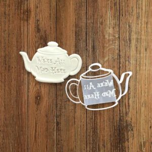 Teapot Cookie Cutter with We Are All Mad Here Message for Making Shortbread Biscuits Pastry Fondant Sugar Paste Cake Decoration Homemade Baking Tool for Alice Theme by